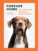 Forever Home: The Inspiring Tales of Rescue Dogs 1648960693 Book Cover