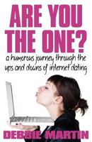 Are You the One? a Humorous Journey Through the Ups and Downs of Internet Dating. 1780921144 Book Cover