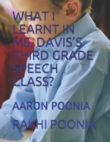 What I Learnt in Ms. Davis's Third Grade Speech Class?: Aaron Poonia B08HTM7XL5 Book Cover
