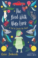 The Bird with Nine Lives, a Tail of Charlie the Parrot 1912021382 Book Cover