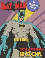 Batman Coloring Book: Great Coloring Book For Kids and Adults - Coloring Book With High Quality Images For All Ages B08NDXBFHK Book Cover