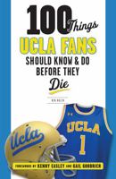 100 Things UCLA Fans Should Know  Do Before They Die 1629374741 Book Cover