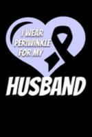 I Wear Periwinkle For My Husband: Esophageal Cancer Journal 6x9 120 Pages Blank Lined Paperback 1694634973 Book Cover