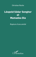 Léopold Sédar Senghor et Mamadou Dia: Rupture d'une amitié (French Edition) 2343114404 Book Cover