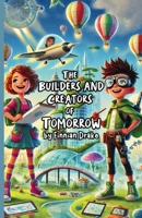 The Builders and Creators of Tomorrow 1300132086 Book Cover