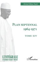 Plan septennal 1964-1971: Tome XIV (L'Intégrale d'Ahmed Sékou Touré) (French Edition) 2140260465 Book Cover