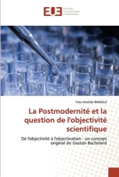 La Postmodernité et la question de l'objectivité scientifique 6203424404 Book Cover