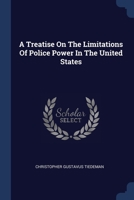 A Treatise On The Limitations Of Police Power In The United States 1377121828 Book Cover
