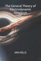 The General Theory of Electrodynamic Structure B0GRM4ZZ7R Book Cover