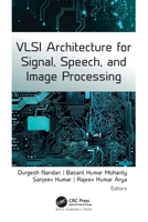 VLSI Architecture for Signal, Speech, and Image Processing 1774637308 Book Cover