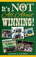 It's Not All About Winning! 1495454509 Book Cover