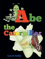 Abe the Caterpillar B0CLMFRHP1 Book Cover