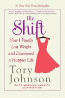 The Shift: How I Finally Lost Weight and Discovered a Happier Life 0316408905 Book Cover