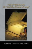 Don't Blame Me If I Got the Name Wrong 1432721232 Book Cover
