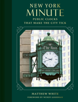 New York Minute: Public Clocks that Make the City Tick 0789215179 Book Cover