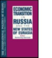 Economic Transition in Russia and the New States of Eurasia (International Politics of Eurasia) 1563243679 Book Cover