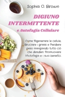 DIGIUNO INTERMITTENTE e Autofagia Cellulare: Come Rigenerare le cellule, Bruciare i grassi e Perdere peso mangiando tutto ciò che desideri. Promuovere ... Guida Pratica per Donne (Italian Edition) 1801118515 Book Cover
