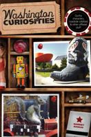 Washington Curiosities: Quirky Characters, Roadside Oddities & Other Offbeat Stuff 0762761199 Book Cover