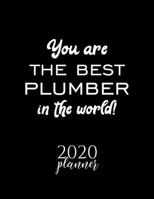 You Are The Best Plumber In The World! 2020 Planner: Nice 2020 Calendar for Plumber Christmas Gift Idea for Plumber Plumber Journal for 2020 120 pages 8.5x11 inches 171030474X Book Cover