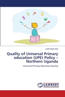Quality of Universal Primary education (UPE) Policy –Northern Uganda: Universal Primary Education:Quality 3659109533 Book Cover