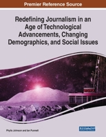 Redefining Journalism in an Age of Technological Advancements, Changing Demographics, and Social Issues 1799881407 Book Cover