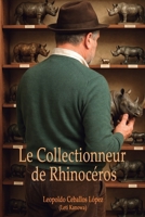 Le Collectionneur de Rhinocéros (Spanish Edition) B0FH4X5T8F Book Cover