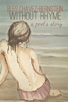 Without Rhyme: A Poet's Story 1478735775 Book Cover