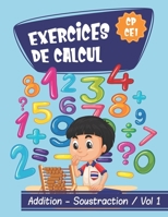 Exercices de calcul CP – CE1 / Addition – Soustraction VOL 1: Cahier d’activités en mathématiques pour les enfants | Apprentissage progressif de ... compétences en calcul mental B0874LYD7L Book Cover