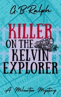 Killer on the Kelvin Explorer (The Milverton Mysteries) 1067112308 Book Cover
