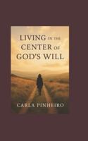 Living in the Center of God's Will B0G3PML8LX Book Cover