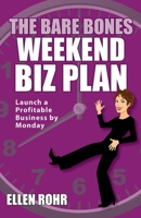 The Bare Bones Weekend Biz Plan 0984587632 Book Cover