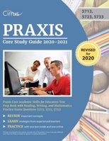 Praxis Core Study Guide 2020-2021: Praxis Core Academic Skills for Educators Test Prep Book with Reading, Writing, and Mathematics Practice Exam Questions (5713, 5723, 5733) 1635307694 Book Cover