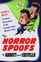 Horror Spoofs of Abbott and Costello: A Critical Assessment of the Comedy Team's Monster Films 0786419229 Book Cover