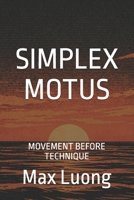 Simplex Motus: Movement Before Technique B0GRG1JZD4 Book Cover