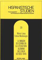 La Imagen de España En La Literatura Alemana del Exilio de 1933-1945 3820497463 Book Cover