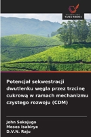 Potencjal sekwestracji dwutlenku wegla przez trzcine cukrowa w ramach mechanizmu czystego rozwoju (CDM) 6209102867 Book Cover