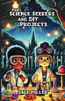 The Science Seekers and DIY Projects 130042673X Book Cover