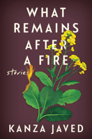 What Remains After a Fire: Stories 1324111097 Book Cover