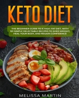 Keto diet: The Beginner Guide to a High-Fat Diet, with 101 Simple Delectable Recipes to Shed Weight, Heal Your Body, and Regain C B08CG7F9DX Book Cover