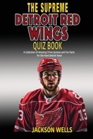 Detroit Red Wings: The Supreme Quiz and Trivia Book for all hockey fans: Over 150 Pages of questions B0CHG8Q16H Book Cover