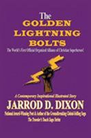 The Golden Lightning Bolts: The World's First Official Organized Alliance of Christian Superheroes! 1643499122 Book Cover