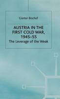 Austria in the First Cold War, 1945-55: The Leverage of the Weak 0333725476 Book Cover