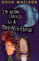 I'm Being Stalked by a Moonshadow 1590785010 Book Cover