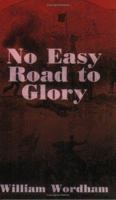 No Easy Road to Glory 1594532273 Book Cover