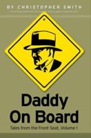 Daddy on Board: Tales from the Front Seat, Volume 1 1411618289 Book Cover
