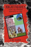 Nightmares Book IV: From the twisted mind of F. D. Land 1453529780 Book Cover