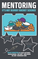 Mentoring: It's Not Bloody Rocket Science 106830877X Book Cover
