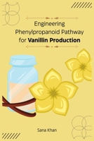 Engineering Phenylpropanoid Pathway for Vanillin Production 180529458X Book Cover