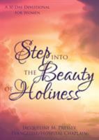 Step Into the Beauty of Holiness: A 30 Day Devotional for Women 1486614604 Book Cover