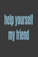 Help Yourself My Friend 1653217286 Book Cover